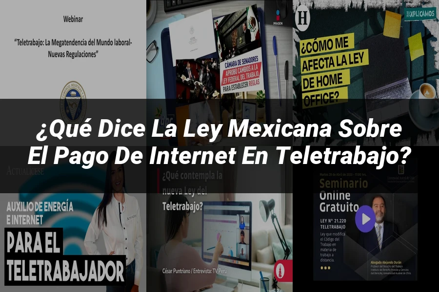 "¿Qué Dice la Ley Mexicana sobre el Pago de Internet en Teletrabajo?"