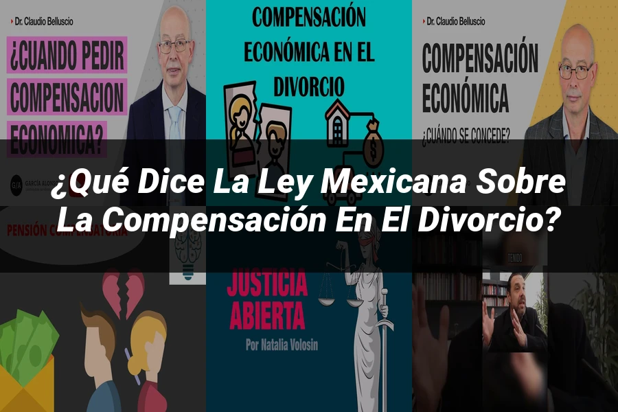 "¿Qué Dice la Ley Mexicana sobre la Compensación en el Divorcio?"