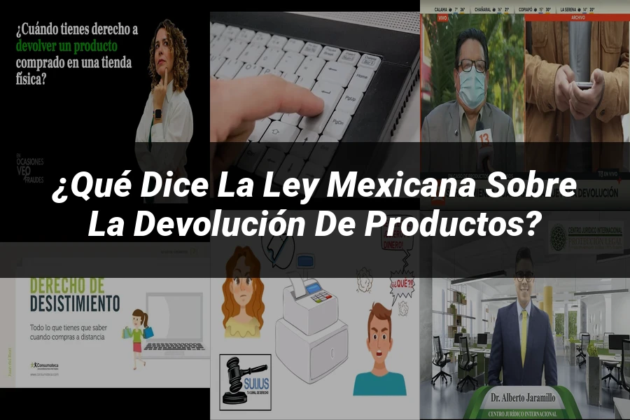 "¿Qué Dice la Ley Mexicana sobre la Devolución de Productos?"