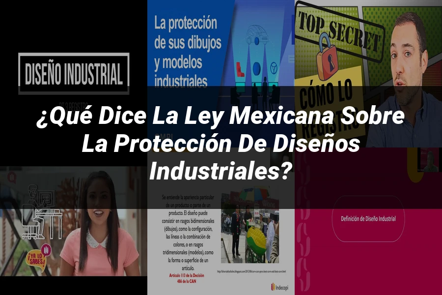 "¿Qué Dice la Ley Mexicana sobre la Protección de Diseños Industriales?"