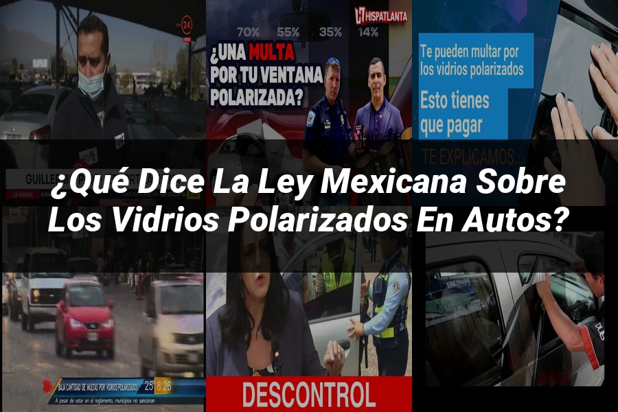 "¿Qué Dice la Ley Mexicana sobre los Vidrios Polarizados en Autos?"