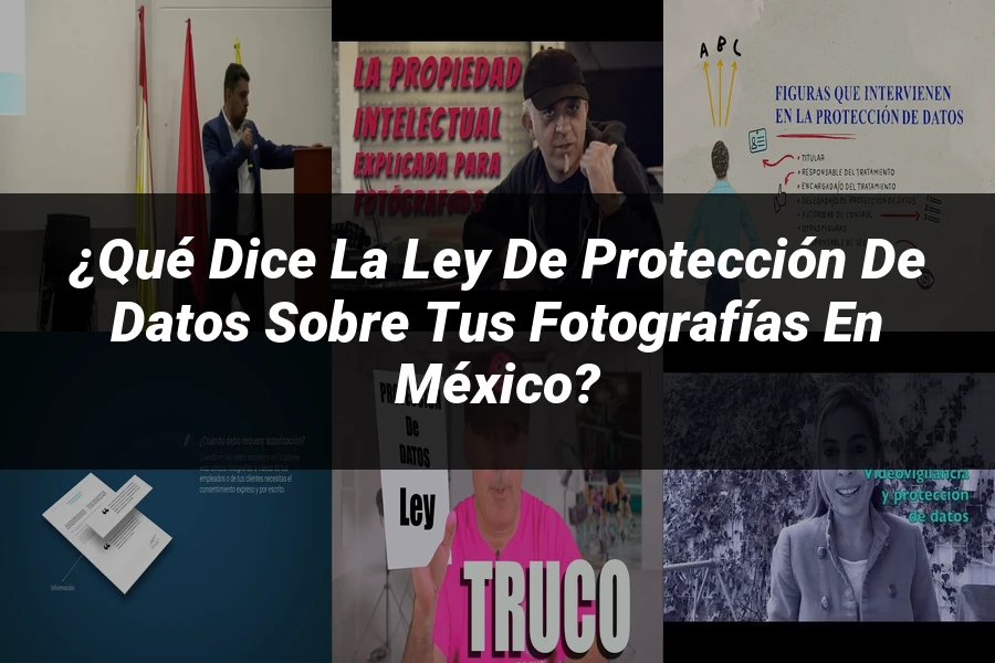 "¿Qué Dice la Ley de Protección de Datos sobre Tus Fotografías en México?"