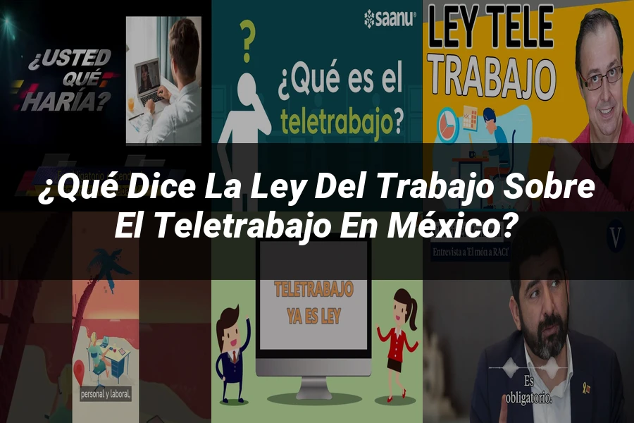 "¿Qué Dice la Ley del Trabajo sobre el Teletrabajo en México?"