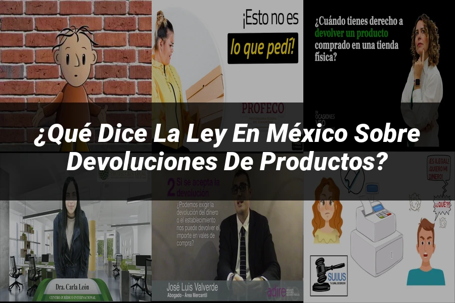"¿Qué Dice la Ley en México sobre Devoluciones de Productos?"