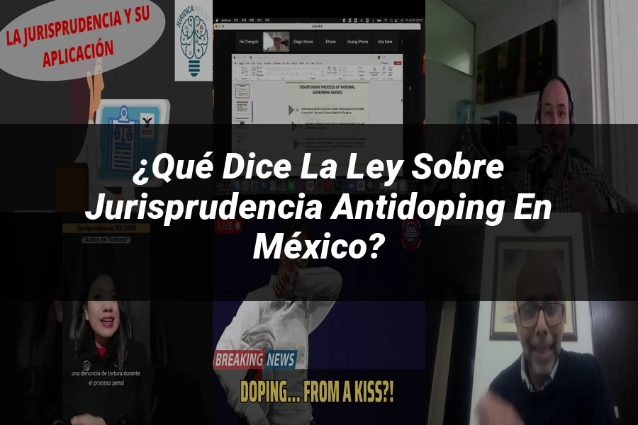 "¿Qué Dice la Ley sobre Jurisprudencia Antidoping en México?"