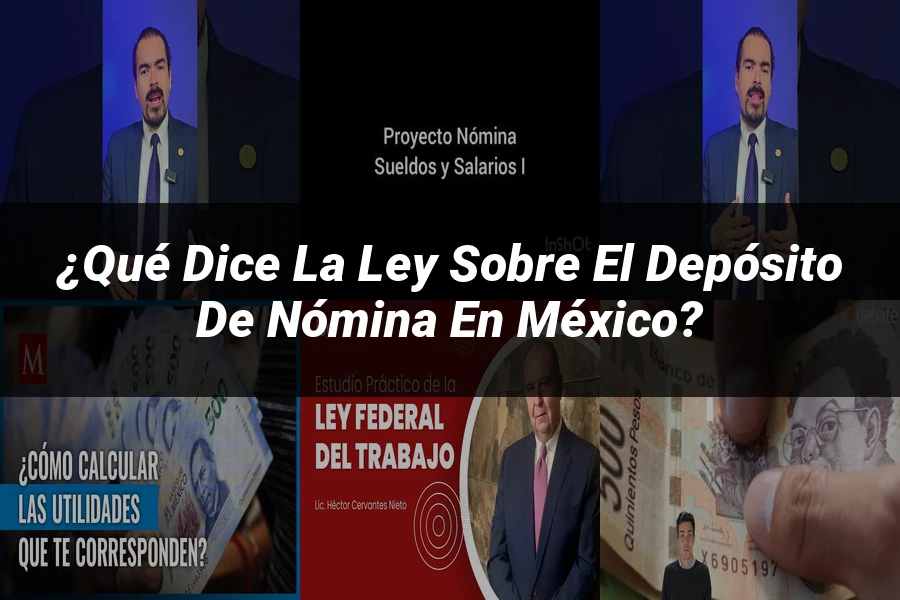 "¿Qué Dice la Ley sobre el Depósito de Nómina en México?"