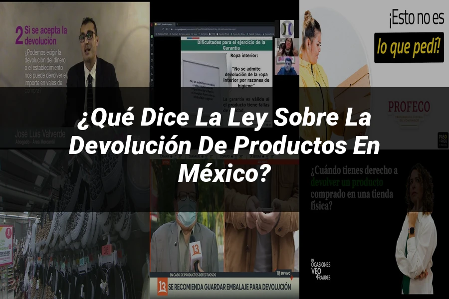 "¿Qué Dice la Ley sobre la Devolución de Productos en México?"