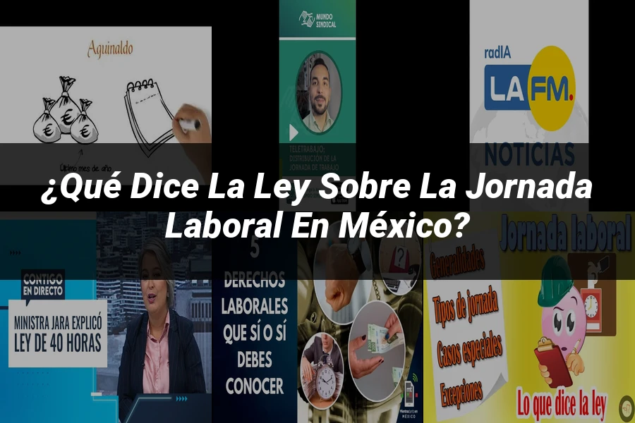 "¿Qué Dice la Ley sobre la Jornada Laboral en México?"