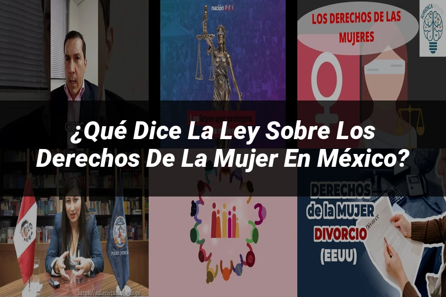 "¿Qué Dice la Ley sobre los Derechos de la Mujer en México?"