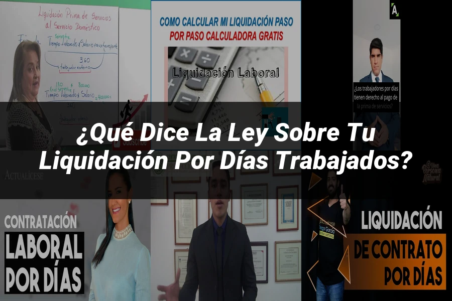 "¿Qué Dice la Ley sobre tu Liquidación por Días Trabajados?"