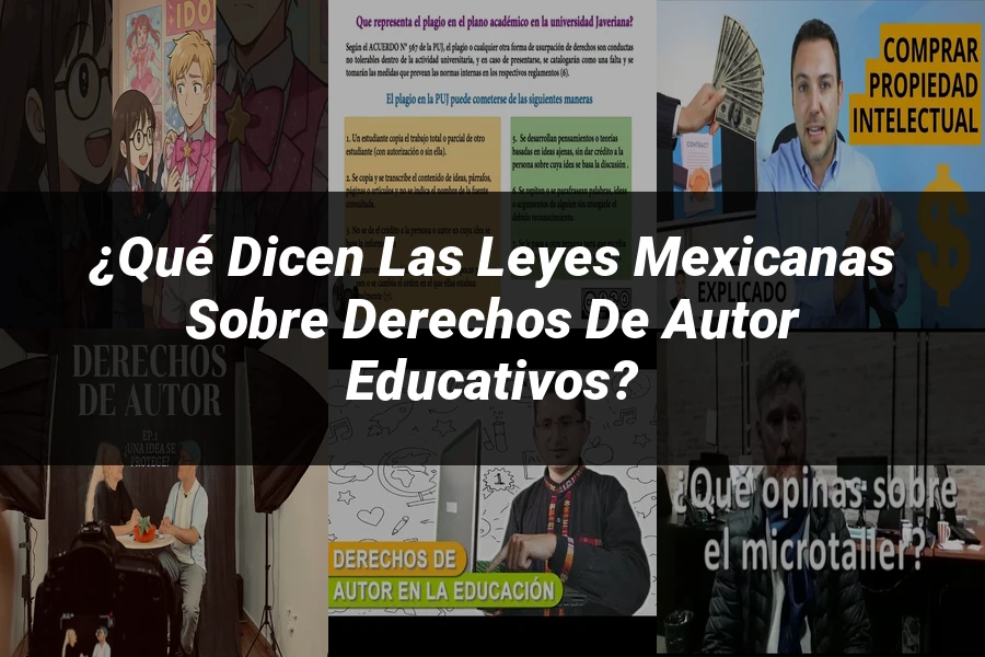 "¿Qué Dicen las Leyes Mexicanas sobre Derechos de Autor Educativos?"