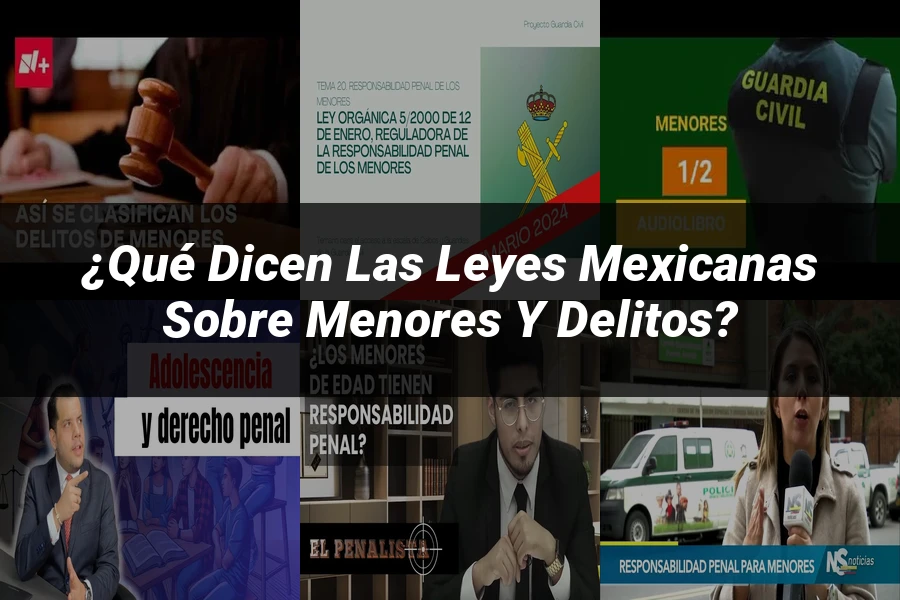"¿Qué Dicen las Leyes Mexicanas sobre Menores y Delitos?"