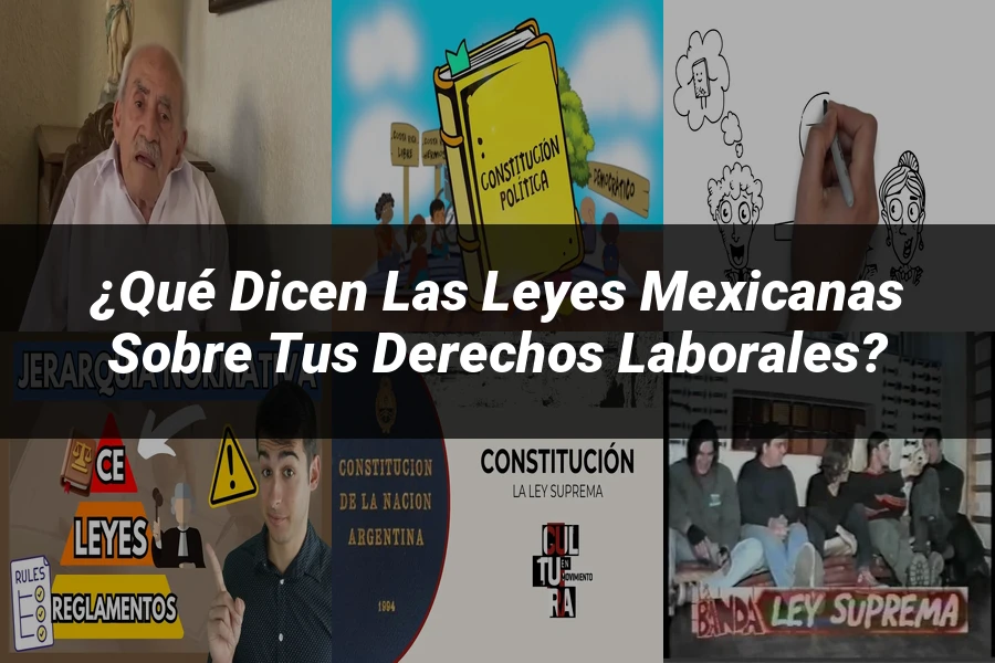 "¿Qué Dicen las Leyes Mexicanas sobre tus Derechos Laborales?"