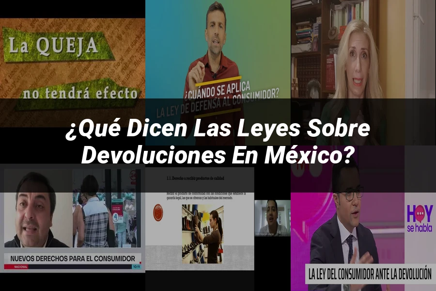 "¿Qué Dicen las Leyes sobre Devoluciones en México?"