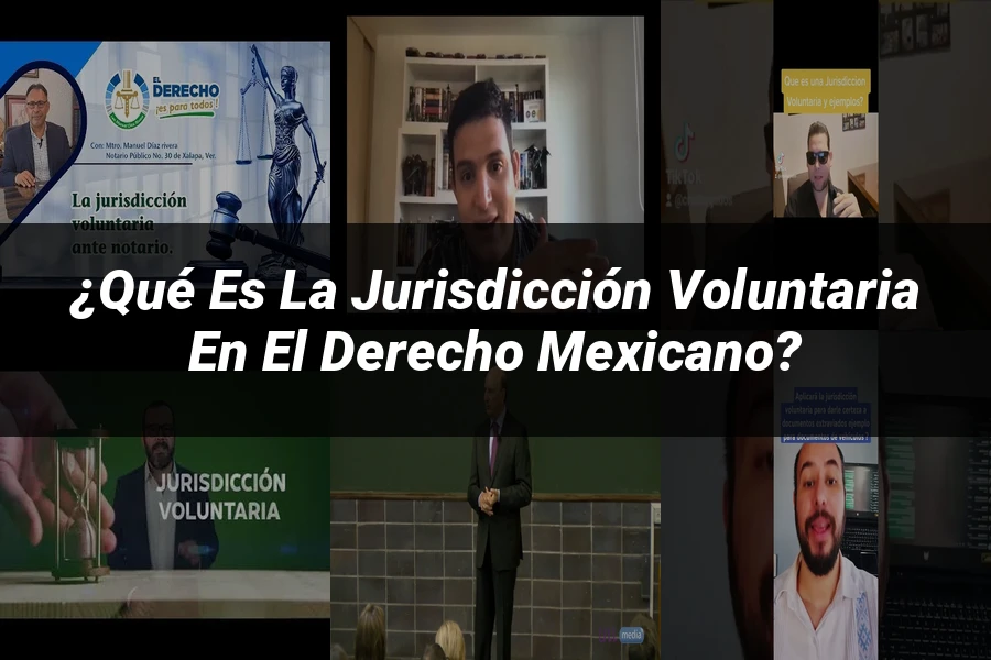 "¿Qué Es la Jurisdicción Voluntaria en el Derecho Mexicano?"