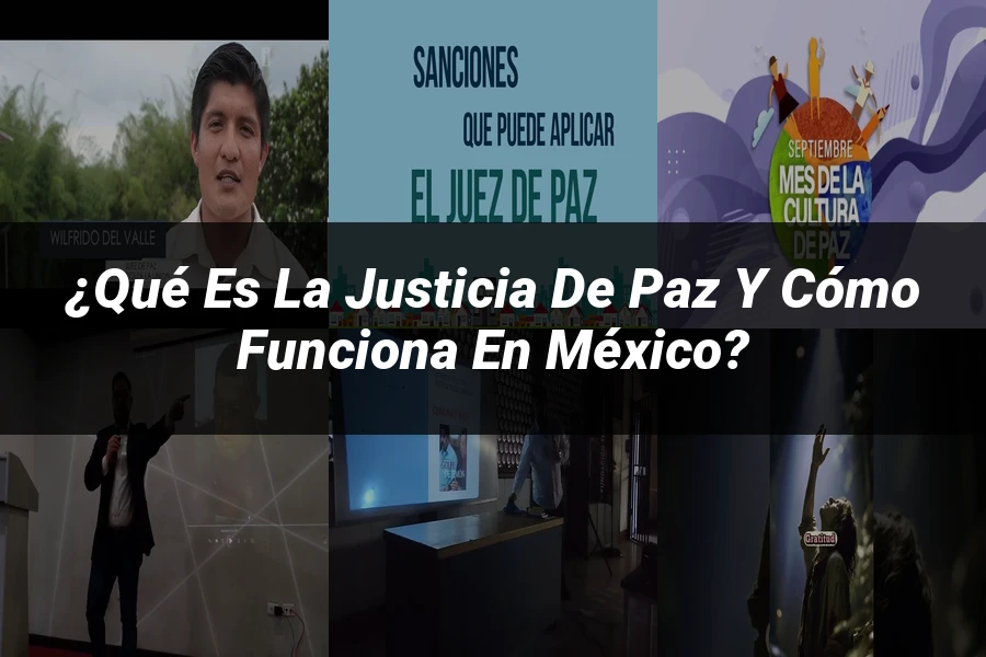 "¿Qué Es la Justicia de Paz y Cómo Funciona en México?"