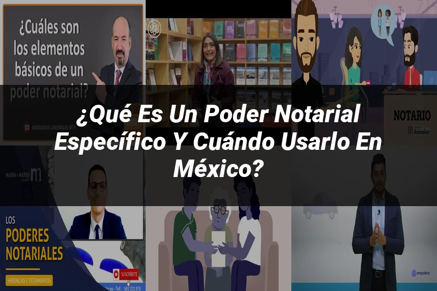 "¿Qué Es un Poder Notarial Específico y Cuándo Usarlo en México?"