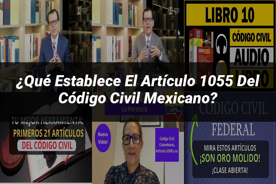 "¿Qué Establece el Artículo 1055 del Código Civil Mexicano?"