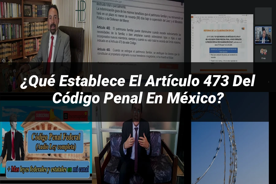 "¿Qué Establece el Artículo 473 del Código Penal en México?"