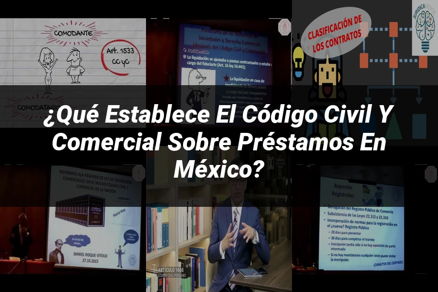 "¿Qué Establece el Código Civil y Comercial sobre Préstamos en México?"
