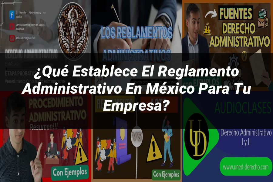 "¿Qué Establece el Reglamento Administrativo en México para Tu Empresa?"