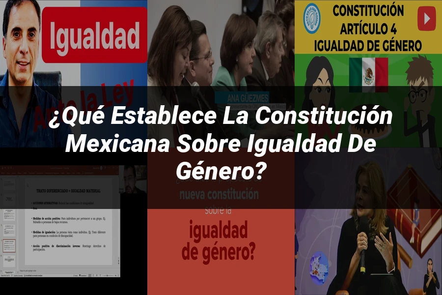 "¿Qué Establece la Constitución Mexicana sobre Igualdad de Género?"