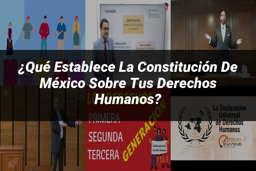 "¿Qué Establece la Constitución de México Sobre tus Derechos Humanos?"