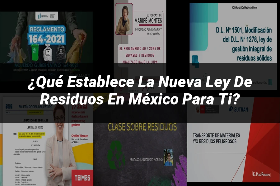 "¿Qué Establece la Nueva Ley de Residuos en México para Ti?"