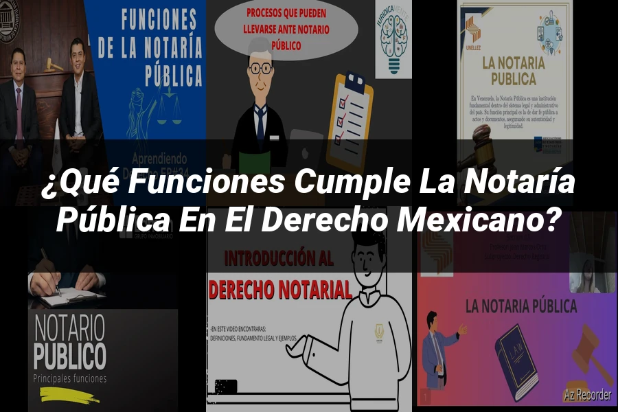"¿Qué Funciones Cumple la Notaría Pública en el Derecho Mexicano?"