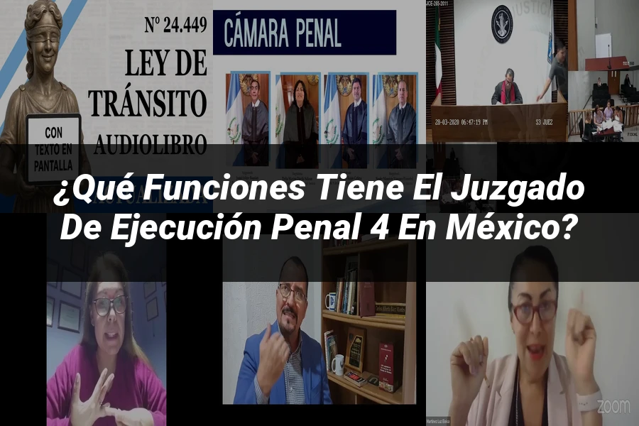 "¿Qué Funciones Tiene el Juzgado de Ejecución Penal 4 en México?"