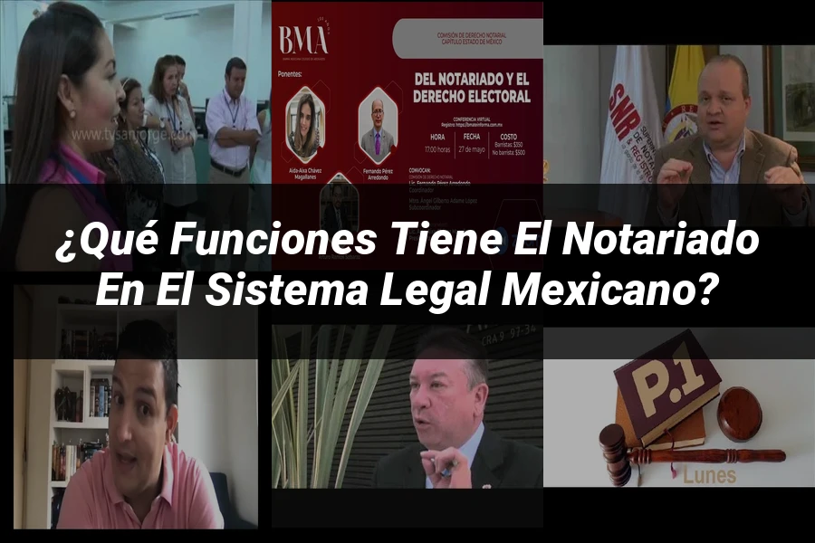 "¿Qué Funciones Tiene el Notariado en el Sistema Legal Mexicano?"