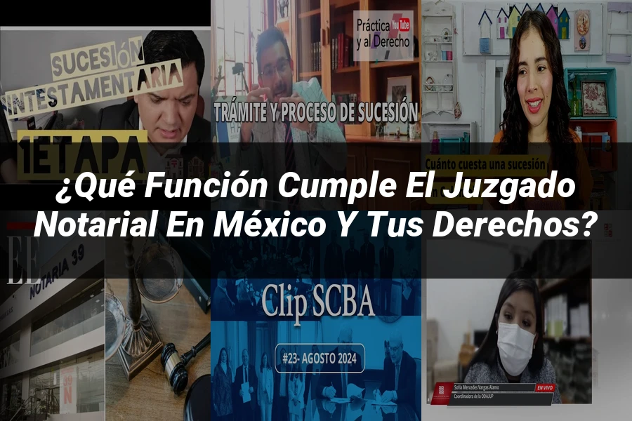 "¿Qué Función Cumple el Juzgado Notarial en México y Tus Derechos?"