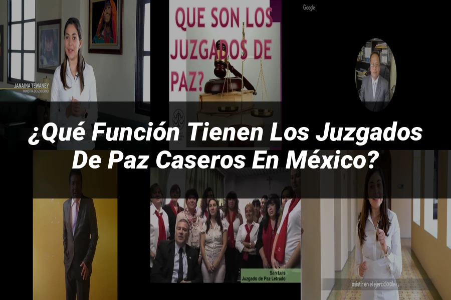 "¿Qué Función Tienen los Juzgados de Paz Caseros en México?"
