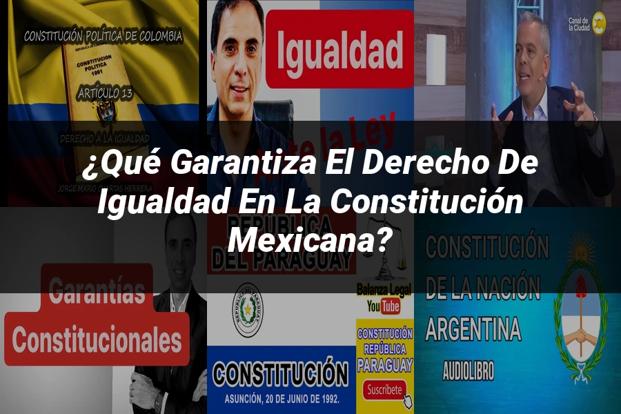 "¿Qué Garantiza el Derecho de Igualdad en la Constitución Mexicana?"