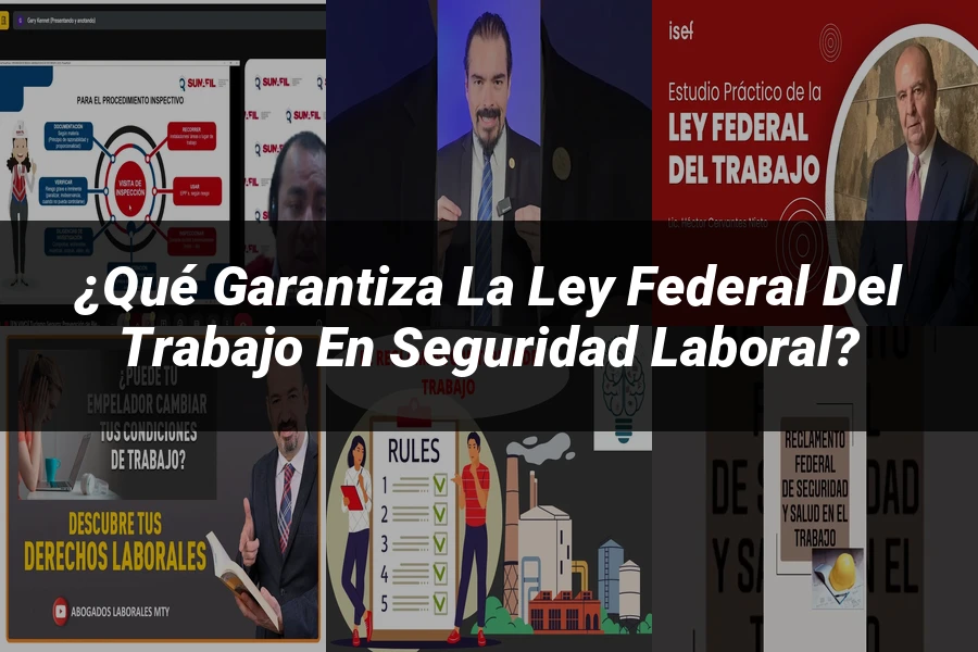 "¿Qué Garantiza la Ley Federal del Trabajo en Seguridad Laboral?"