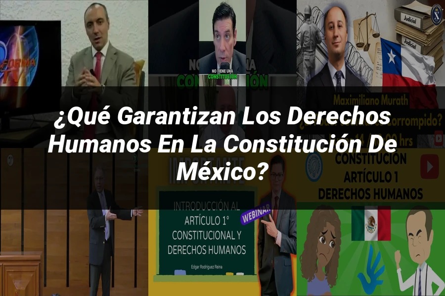 "¿Qué Garantizan los Derechos Humanos en la Constitución de México?"