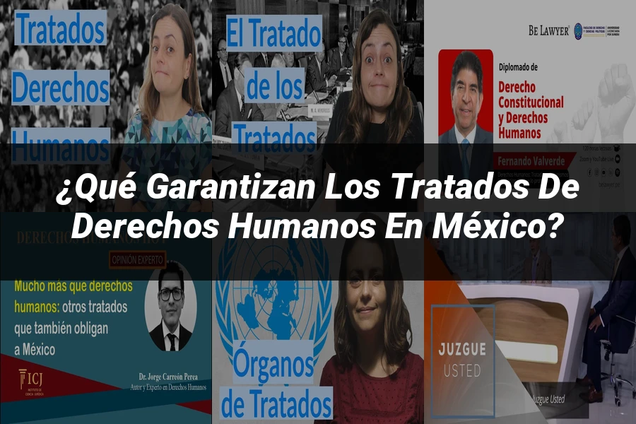 "¿Qué Garantizan los Tratados de Derechos Humanos en México?"