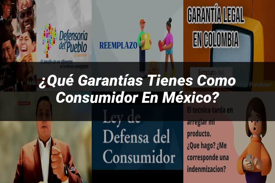 "¿Qué Garantías Tienes como Consumidor en México?"