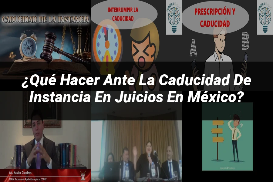 "¿Qué Hacer Ante la Caducidad de Instancia en Juicios en México?"