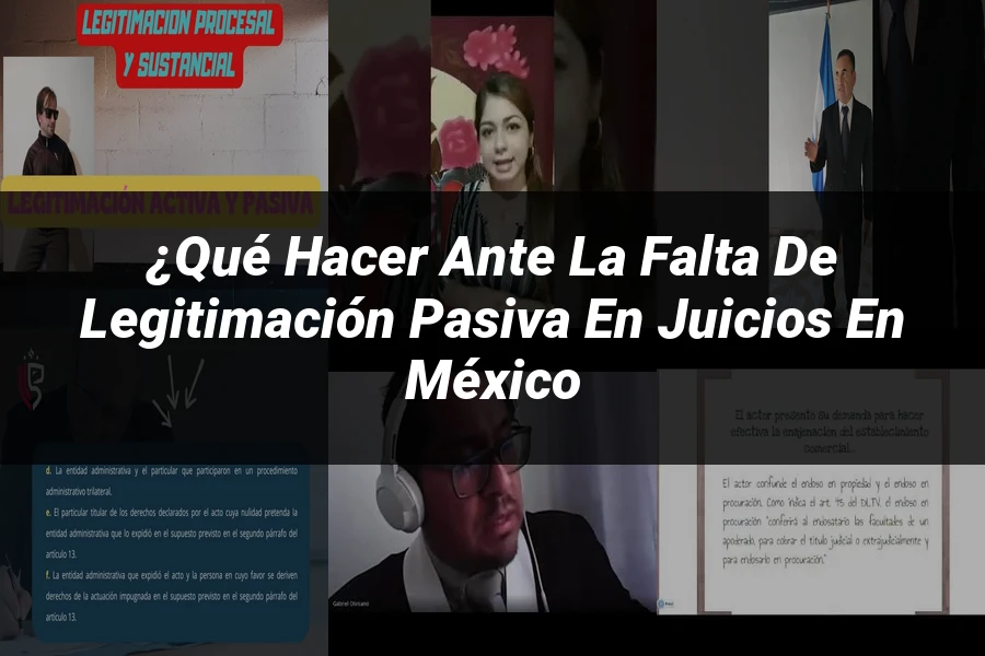 "¿Qué Hacer Ante la Falta de Legitimación Pasiva en Juicios en México