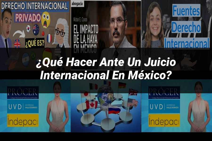 "¿Qué Hacer Ante un Juicio Internacional en México?"
