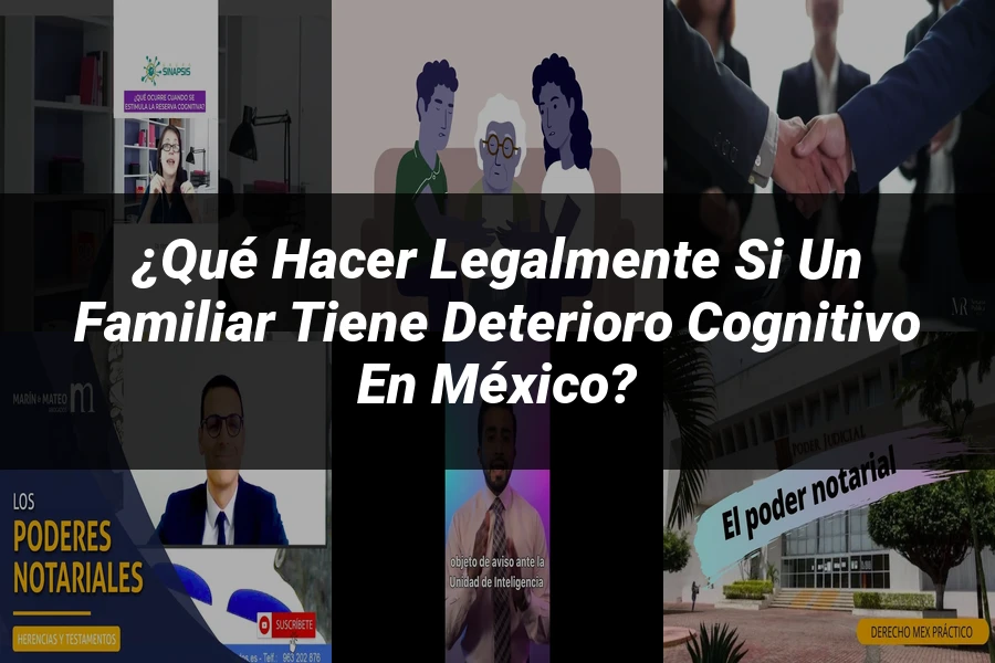 "¿Qué Hacer Legalmente si un Familiar Tiene Deterioro Cognitivo en México?"