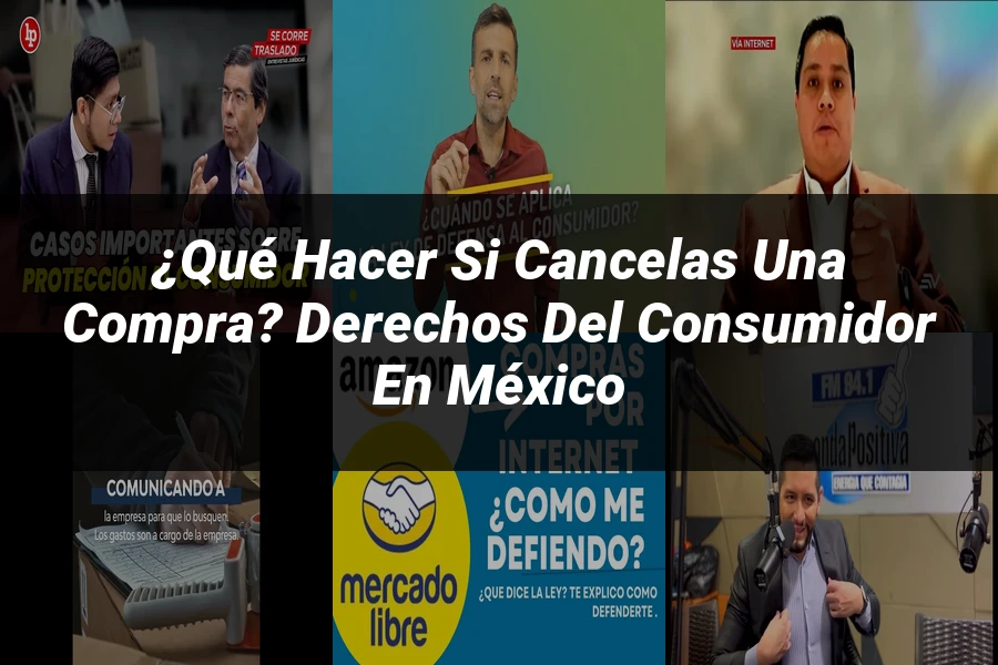 "¿Qué Hacer si Cancelas una Compra? Derechos del Consumidor en México"