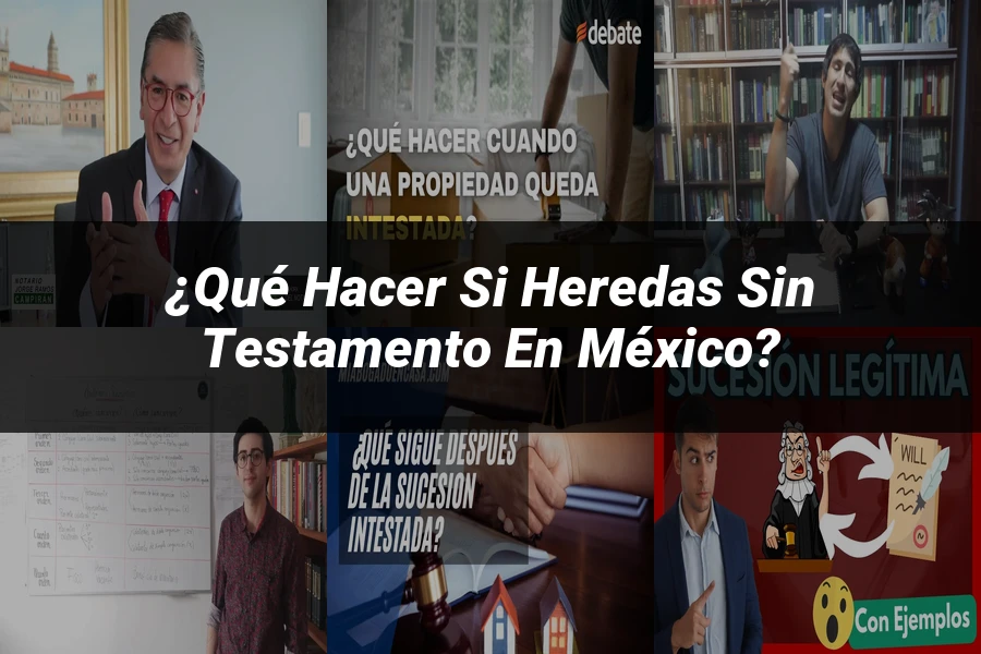 "¿Qué Hacer si Heredas sin Testamento en México?"