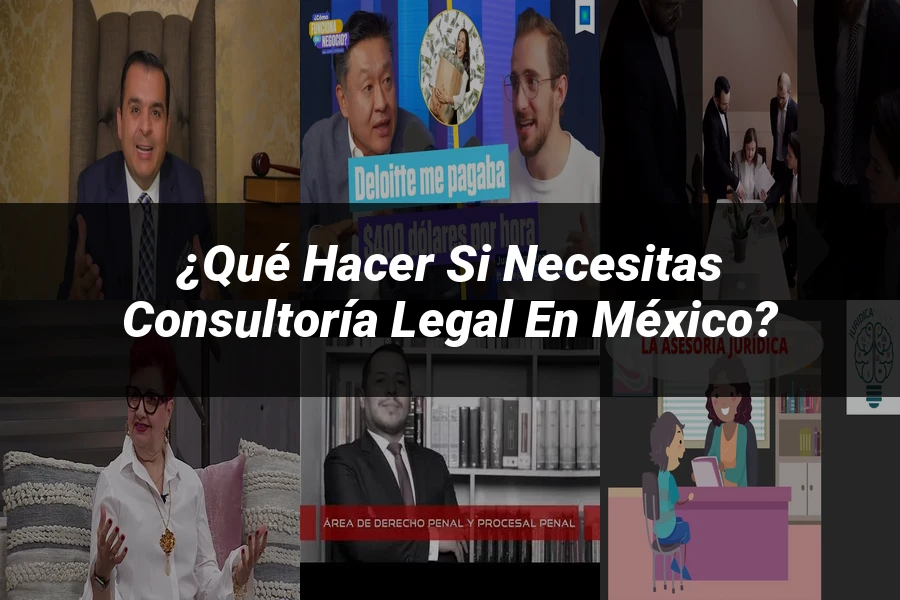 "¿Qué Hacer si Necesitas Consultoría Legal en México?"