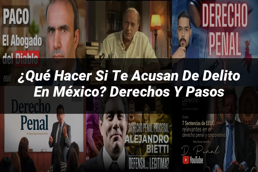 "¿Qué Hacer si Te Acusan de Delito en México? Derechos y Pasos"
