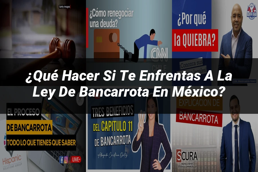 "¿Qué Hacer si Te Enfrentas a la Ley de Bancarrota en México?"
