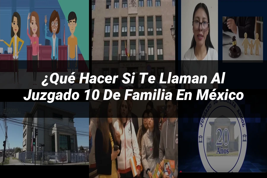 "¿Qué Hacer si Te Llaman al Juzgado 10 de Familia en México