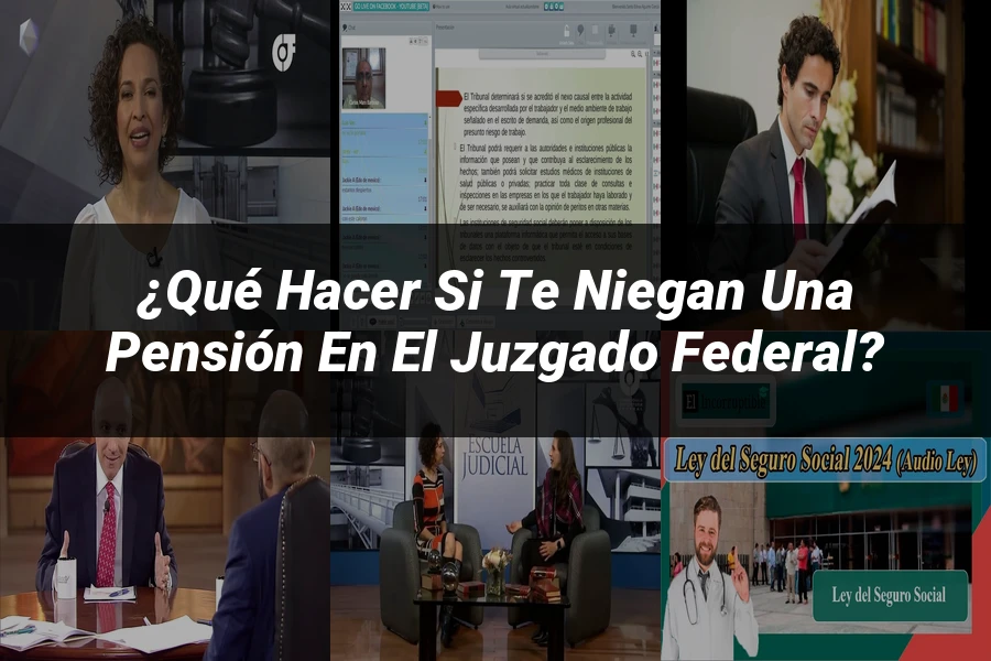 "¿Qué Hacer si Te Niegan una Pensión en el Juzgado Federal?"
