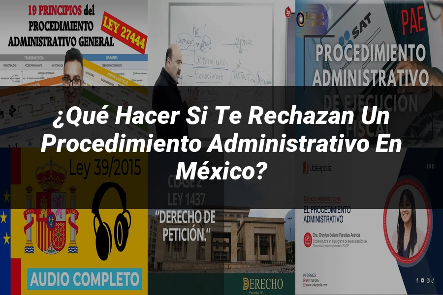"¿Qué Hacer si Te Rechazan un Procedimiento Administrativo en México?"